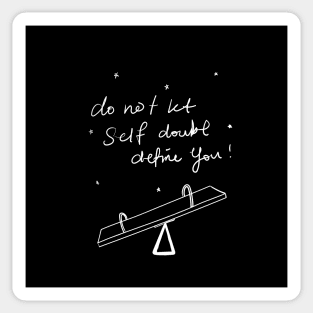 Do not let self doubt define you. Sticker